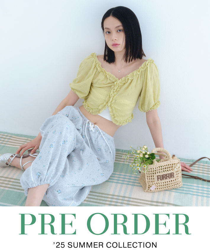 PRE ORDER FURFUR '25 SUMMER COLLECTION